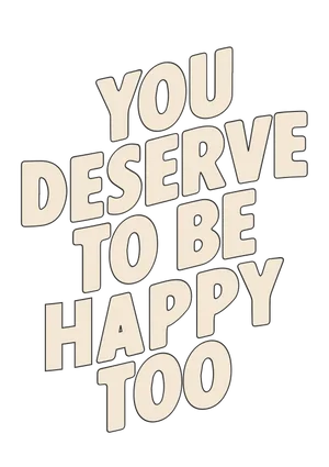 You Deserve To Be Happy Too presented by Season Of x Kozy
